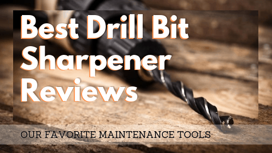 Best Drill Bit Sharpener Reviews