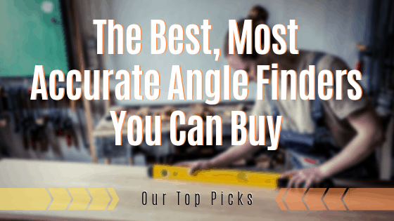 The Best, Most Accurate Angle Finders You Can Buy