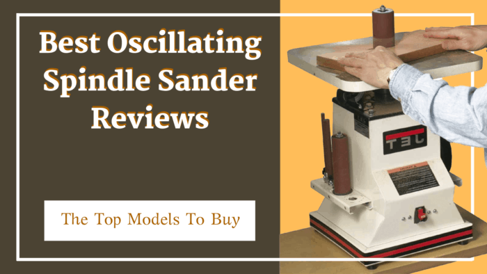 Best Oscillating Spindle Sander Reviews